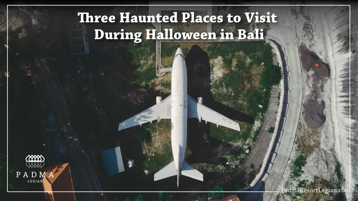 Padma Resort Legian - Three Haunted Places to Visit During Halloween in Bali